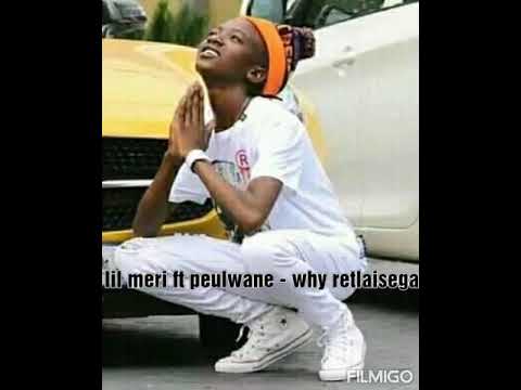 Lil meri ft peulwane- why retlaisega