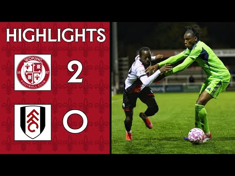 Woking 2-0 Fulham U21 | Match Highlights