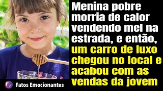 Uma menina estava morrendo de calor vendendo mel na estrada. Um carro chegou e atrapalhou tudo...