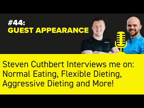 #44: GUEST APPEARANCE - Steven Cuthbert: Normal Eating, Flexible Dieting, Aggressive Dieting