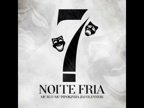 Mc IG e Mc Pipokinha - Noite Fria (Áudio Oficial)