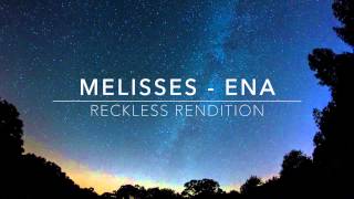 Melisses - Ena (Reckless Rendition)