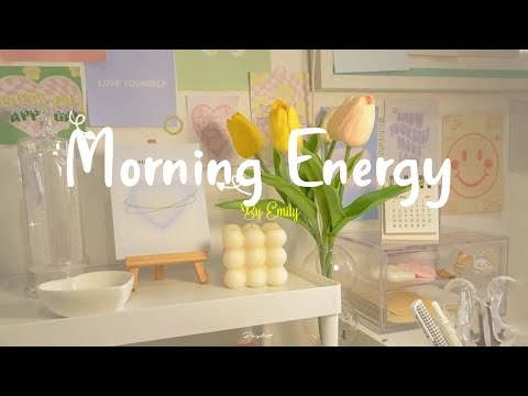 [Playlist] Morning Energy????Chill songs to make you feel so good - morning music for positive energy