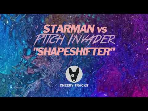 Starman vs Pitch Invader - Shapeshifter (Cheeky Tracks) OUT NOW