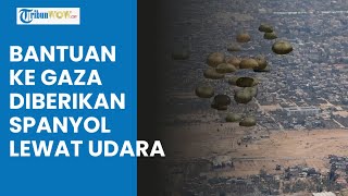 Spanyol Bantuan Pangan ke Gaza Lewat Jalur Udara Imbas Pengepungan Israel untuk Menekan Hamas