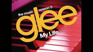 Glee - My Life (HQ FULL STUDIO)