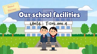 [EnglishforKids] Vocabulary Unit 6: Our school facilities - Tiếng Anh 4 Global Success