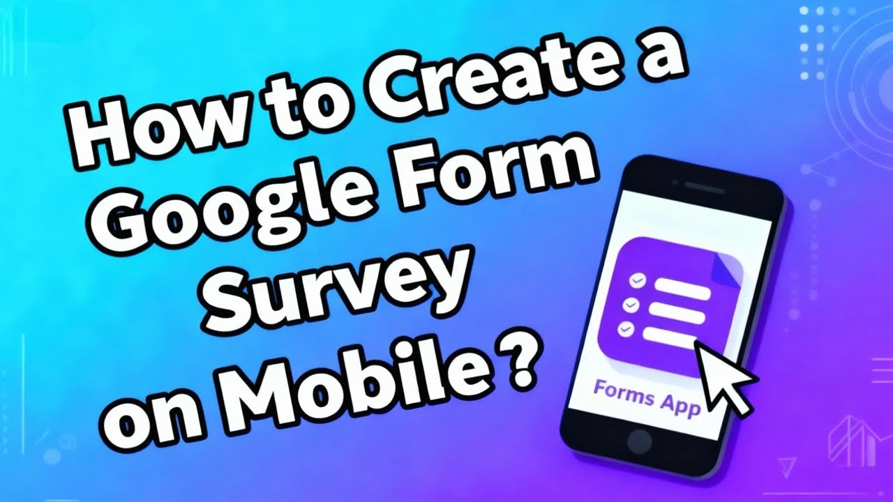 How to Create a Google Form Survey on Mobile Using FormsAPP｜Step-by-Step Tutorial 2026