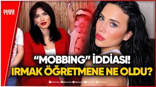 Irmak Öğretmenin Sır Ölümü: Mobbing İddiası Sarsıyor!