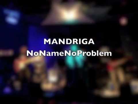 Mandriga---NoNameNoProblem