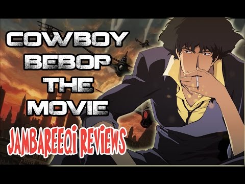 "Jambareeqi Reviews" - Cowboy Bebop: The Movie