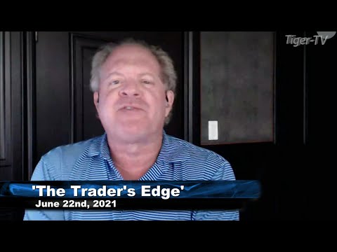 June 22nd, The Trader's Edge with Steve Rhodes on TFNN - 2021