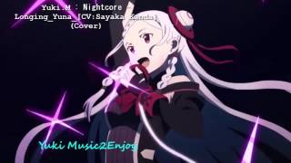 Yuki.M : Nightcore - Longing_Yuna [CV: Sayaka Kanda ] (Cover) (SAO:Ordinal Scale)