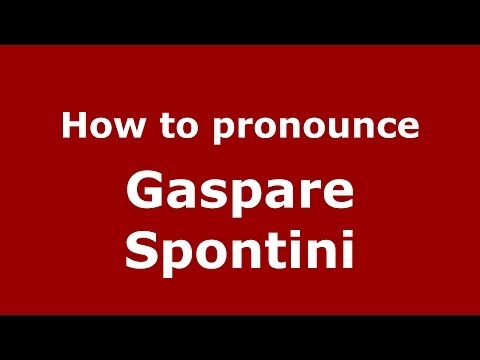 How to pronounce Gaspare Spontini (Italian/Italy) - PronounceNames.com