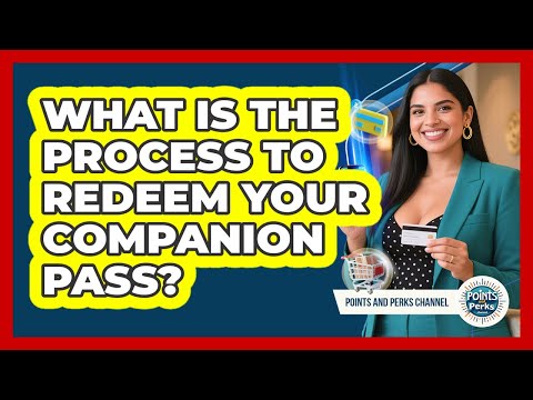 What Is The Process To Redeem Your Companion Pass? - Points and Perks Channel