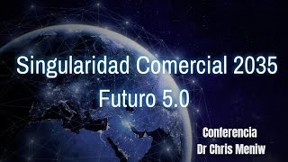 Singularidad Comercial 2035. ( Futuro 5.0 )