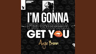 Angie Brown - I'm Gonna Get You (Extended Mix) video