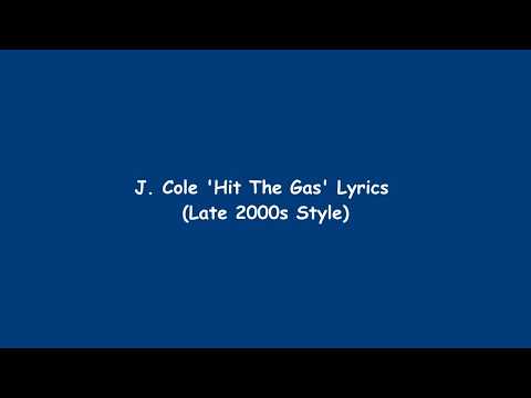J. Cole - Hit The Gas (Lyrics in The Style of the Late 2000s)