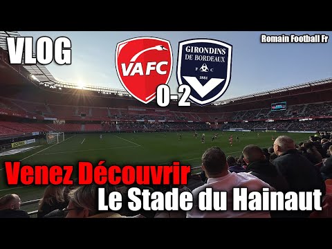 Venez Découvrir le Stade du Hainaut VAFC 🔥Valenciennes 0-2 Bordeaux - Les buts en vidéo | VLOG