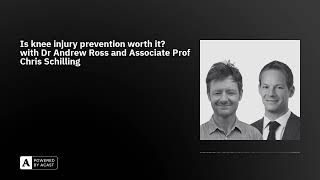 Is knee injury prevention worth it? with Dr Andrew Ross and Associate Prof Chris Schilling