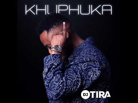 Dj Tira - Khuphuka - Ft - Zeh McGeba - Nkosazane Daughter - Campmasters
