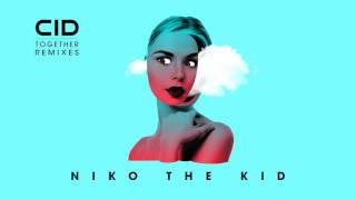 CID - Together (Niko The Kid Remix) - Official Audio