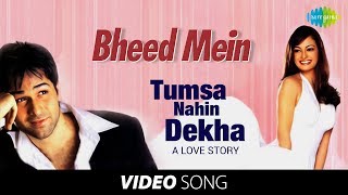 Bheed Mein Tanhai Mein  Video Song  Tumsa Nahin De