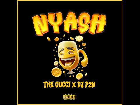 Dj P2N & The Gucci - Nyash (Official Audio)