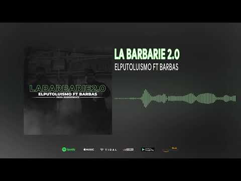 LA BARBARIE 2.0 - ELPUTOLUISMO FT BARBA (AUDIO OFICIAL)
