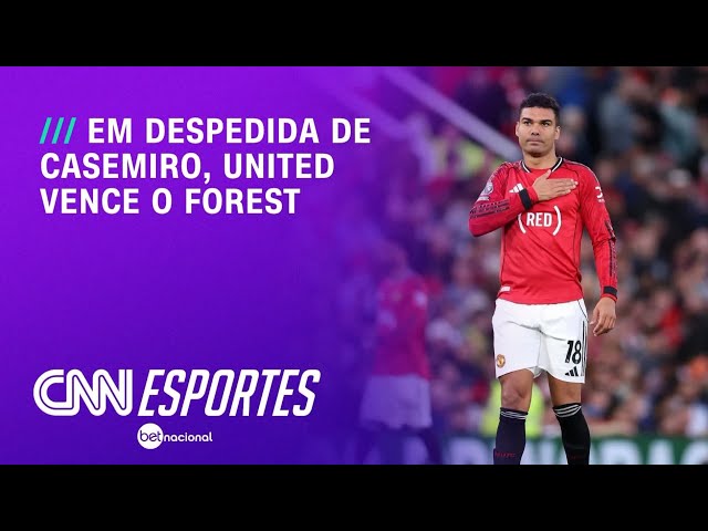 Em despedida de Casemiro, United vence Nottingham Forest na Premier League | AGORA CNN
