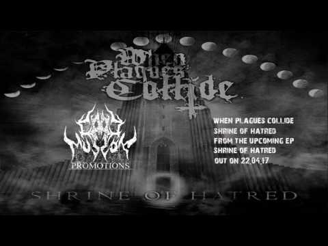 WHEN PLAGUES COLLIDE - Shrine Of Hatred[2017]