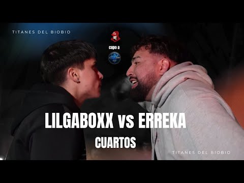 LILGABOXX VS ERREKA | Cuartos | Titanes del Biobío
