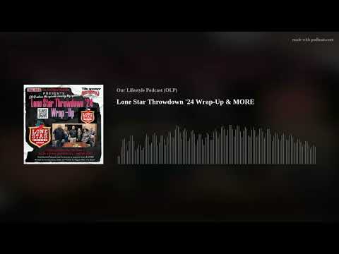 Lone Star Throwdown '24 Wrap-Up & MORE