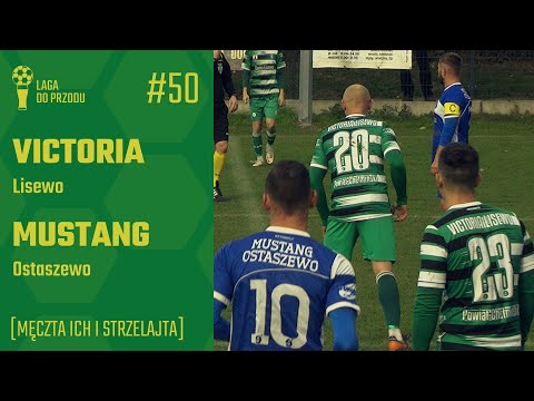 Męczta ich i strzelajta | Victoria Lisewo - Mustang Ostaszewo