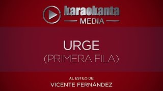 Karaokanta - Vicente Fernández - Urge - ( Ver.  Primera Fila )