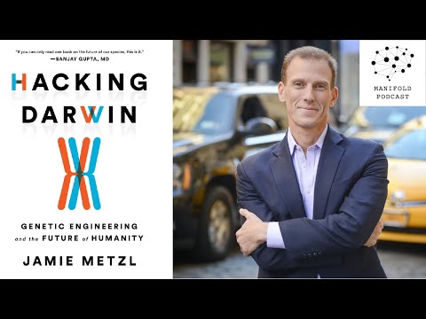 Jamie Metzl on Hacking Darwin: Genetic Engineering and the Future of Humanity - #22
