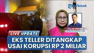 Buron 8 Tahun sampai Ganti Nama seusai Korupsi Rp 2 Miliar, Eks Teller Bank Bandar Lampung Ditangkap