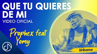 Que Tu QUIERES De Mi 👈 - Prophex feat Yomy  [Video Oficial]
