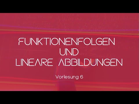 Funktionenfolgen und lineare Abbildungen | Die sechste Vorlesung im Re-Live
