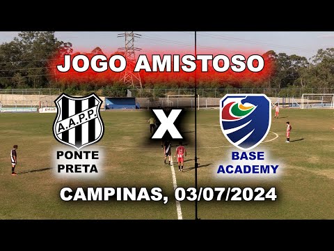 PONTE PRETA  X  BASE ACADEMY  -  AMISTOSO 2024 - JOGO COMPLETO