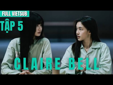 [FULL VIETSUB] ClaireBell The Series Tập 5 | UNCUT