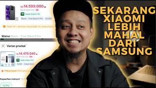 Saat Xiaomi LEBIH MAHAL Dari Samsung 🤯