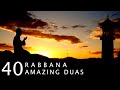 40 RABBANA - POWERFUL DUAS FROM THE QURAN - أدعية من القرآن