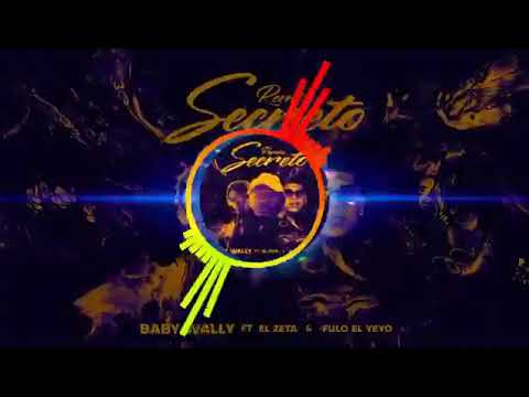 SECRETO REMIX- BABY WALLY X EL ZETA & FULO El YEYO