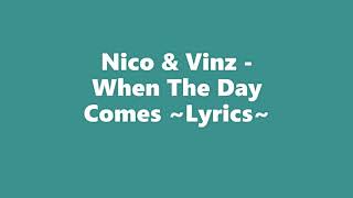 Nico &amp; Vinz - When The Day Comes ~Lyrics~