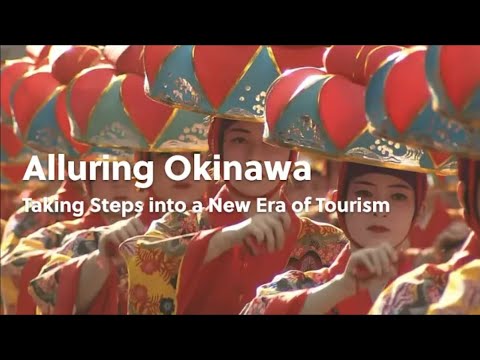 Alluring Okinawa～Taking Steps into a New Era of Tourism～