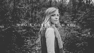 Who's Gonna Hold You (Lyric Video) // Lesley Phillips // Like The Dawn