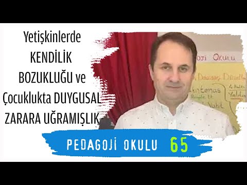 Pedagoji Okulu 65 - Yetişkinlerde Kendilik Bozukluğu & Çocuklukta Duygusal Zarara Uğramışlık