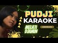 PUDJI - MELATI DJAMIN  ||| KARAOKE