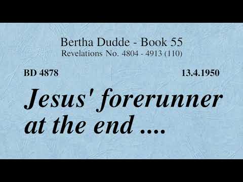 BD 4878 - JESUS’ FORERUNNER AT THE END ....